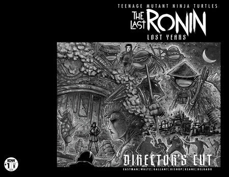 Teenage Mutant Ninja Turtles: The Last Ronin- The Lost Years #1 Directors Cut Kevin Eastman Variant
